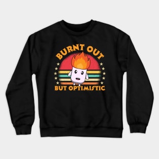 Burnt Out But Optimistic Crewneck Sweatshirt